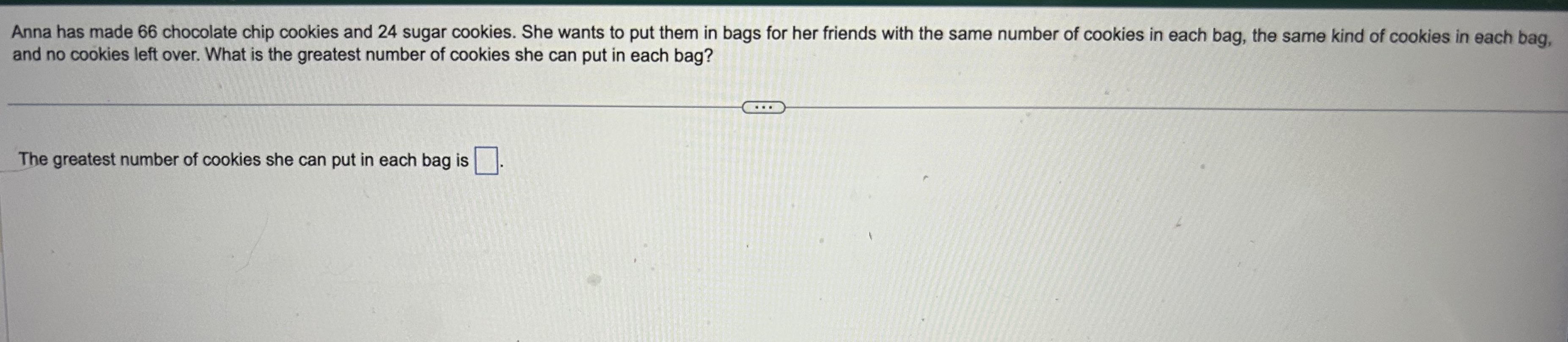 Solved Anna has made 66 chocolate chip cookies and 24 sugar