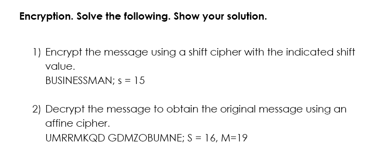 Solved Encryption. Solve The Following. Show Your Solution. | Chegg.com