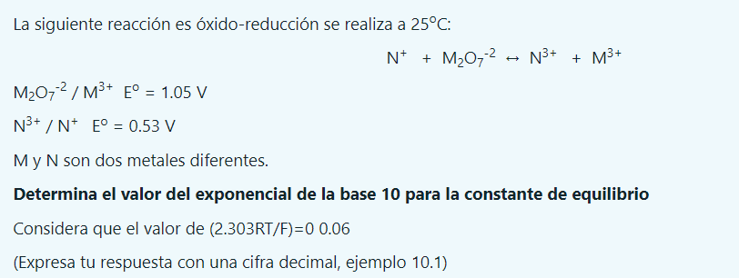 La siguiente reacción es óxido-reducción se realiza a \( 25^{\circ} \mathrm{C} \) : \[ \mathrm{N}^{+}+\mathrm{M}_{2} \mathrm{