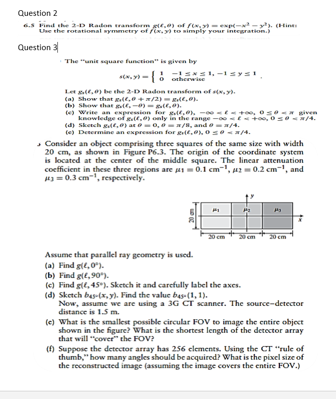 Solved Question 2 6.5 Find the 2-D Radon transform g(e,e) of | Chegg.com