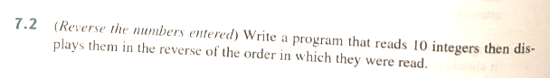Solved 7.2 (Reverse the numbers entered) Write a program | Chegg.com