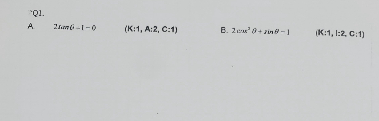 \( 2 \tan \theta+1=0 \) (K:1, A:2, C:1) B. \( 2 \cos ^{2} \theta+\sin \theta=1 \) (K:1, I:2, C:1)