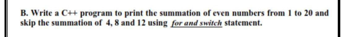 Solved B. Write a C++ program to print the summation of even | Chegg.com