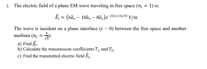 Solved 2. The electric field of a plane EM wave traveling in | Chegg.com
