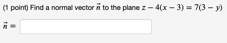 Solved (1 point) Find a normal vector ñ to the plane z — 4(x | Chegg.com