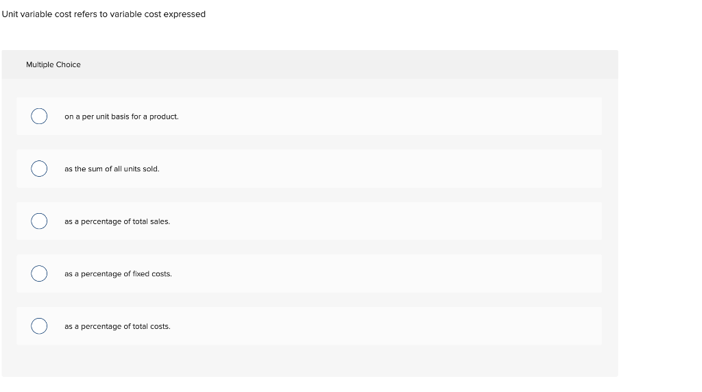 Solved Unit variable cost refers to variable cost expressed