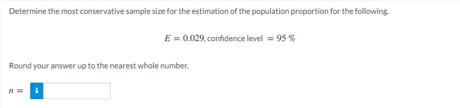 Solved Determine the most conservative sample size for the | Chegg.com