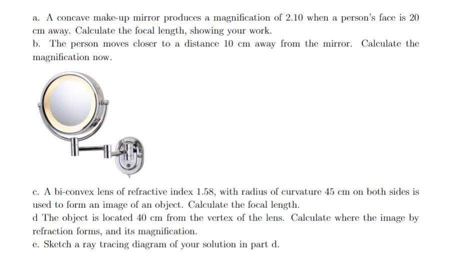 Solved a. A concave makeup mirror produces a magnification