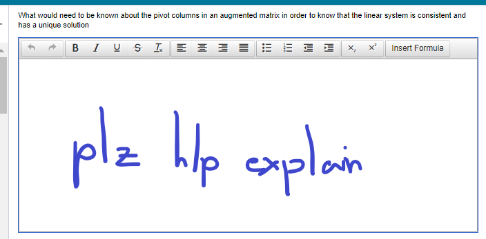 What would need to be known about the pivot columns in an augmented matrix in order to know that the linear system is consist