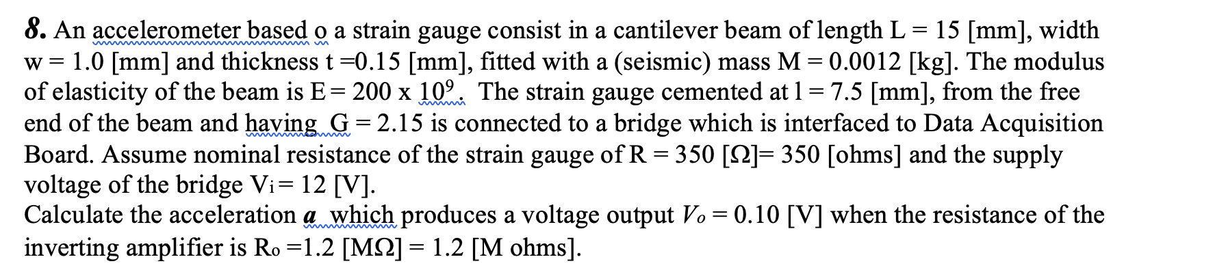 Solved 8. An accelerometer based o a strain gauge consist in | Chegg.com