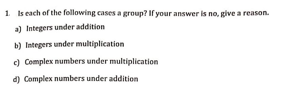 Solved 1. Is each of the following cases a group? If your | Chegg.com