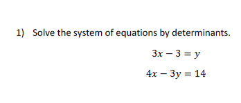 Solved 1) Solve the system of equations by determinants. 3x | Chegg.com