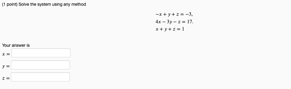 Solved (1 point) Solve the system using any method -x + y + | Chegg.com