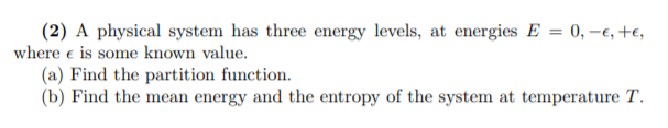 Solved (2) A physical system has three energy levels, at | Chegg.com