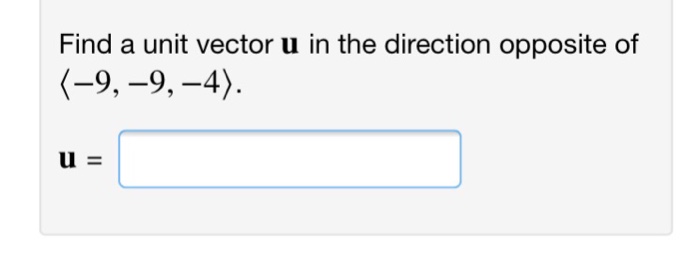 Solved Find a unit vector u in the direction opposite of u= | Chegg.com