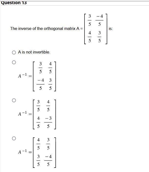 Solved The inverse of the orthogonal matrix A=[53545−453]