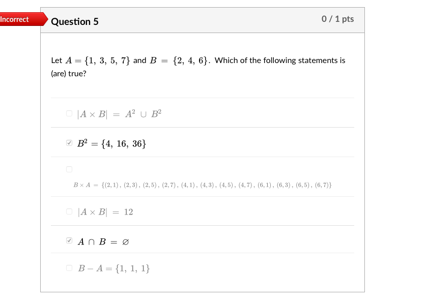 Solved Incorrect Question 5 0/1 pts == {2, 4, 6}. Which of | Chegg.com