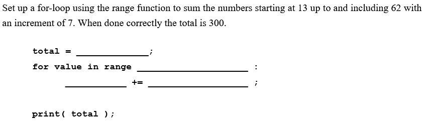Solved Set up a for-loop using the range function to sum the | Chegg.com