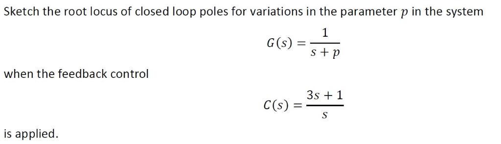 Solved Sketch the root locus of closed loop poles for | Chegg.com