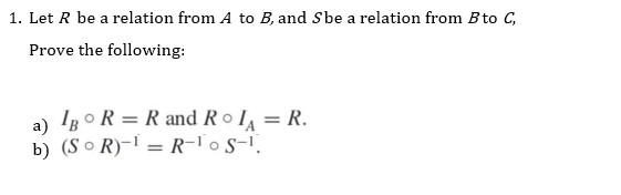 Solved 1. Let R Be A Relation From A To B, And Be A Relation | Chegg.com