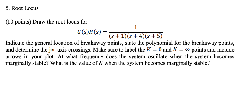 Solved 5. Root Locus (10 points) Draw the root locus for | Chegg.com