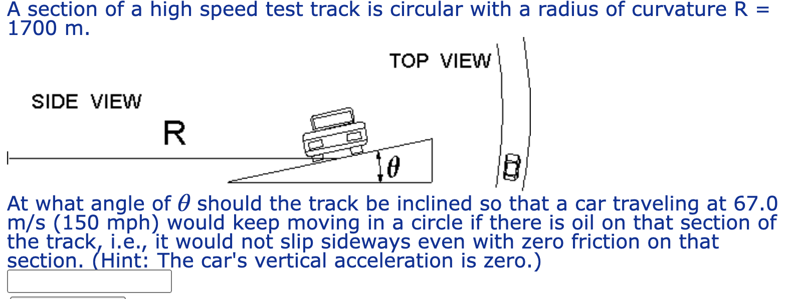 A section of a high speed test track is circular with a radius of curvature \( \mathrm{R}= \) \( 1700 \mathrm{~m} \).

At wha