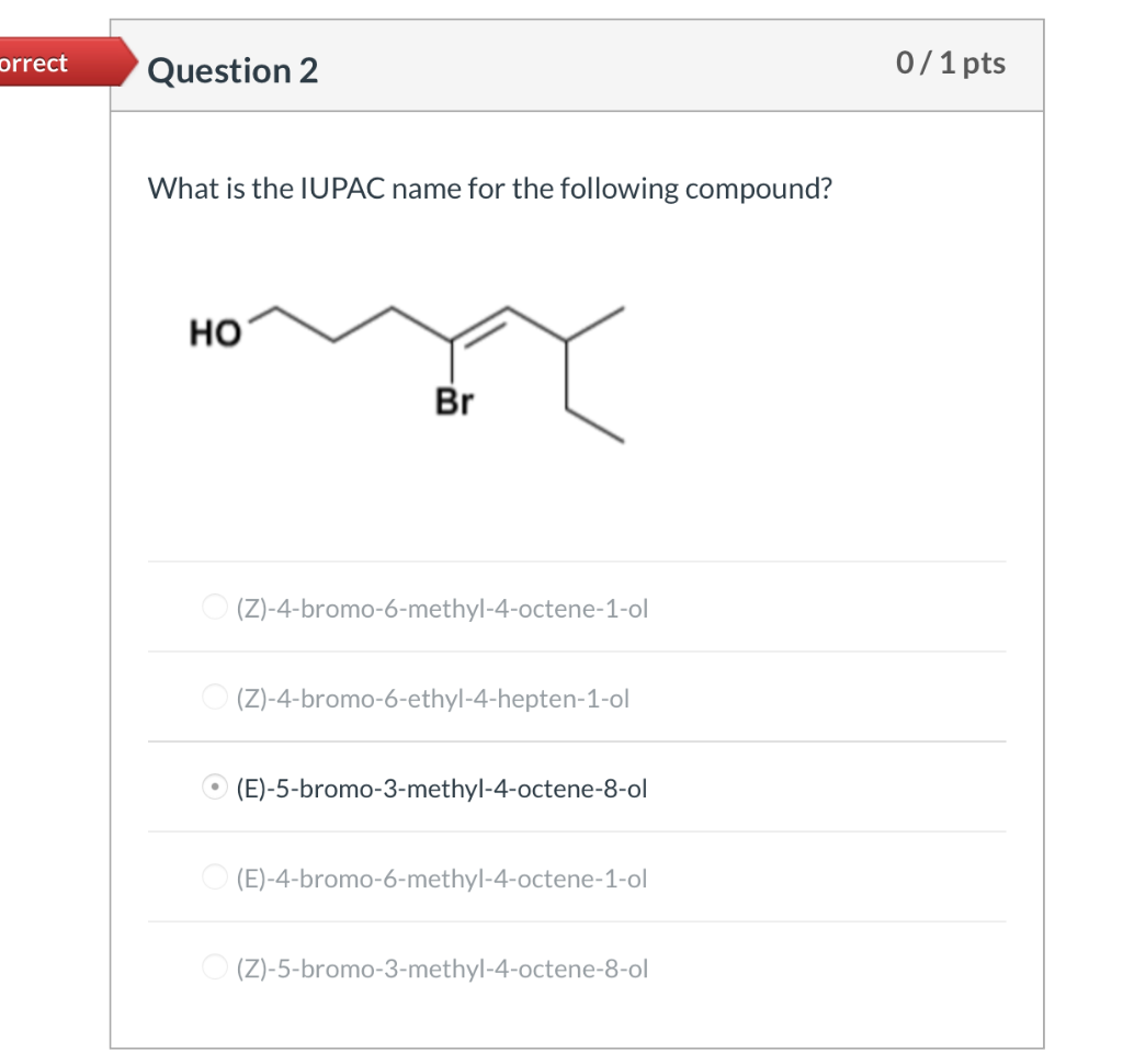 Solved Orrect Question 2 0 1 Pts What Is The Iupac Name F Chegg Com