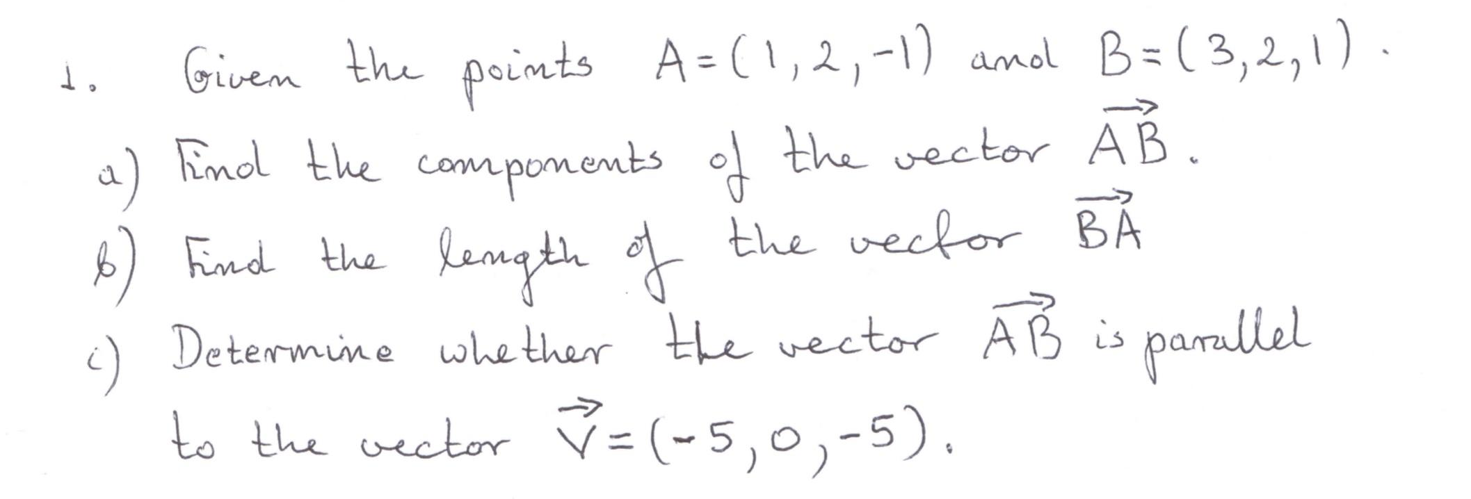Solved 1. BA Given the points A=(1,2,-1) and B=(3, 2, 1) A2B | Chegg.com