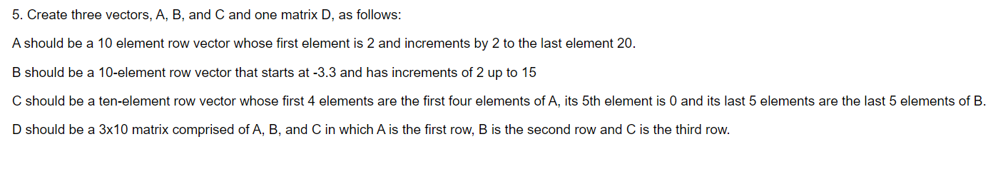 Solved 5. Create three vectors, A, B, and C and one matrix | Chegg.com
