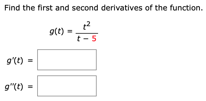 Solved Find the first and second derivatives of the | Chegg.com