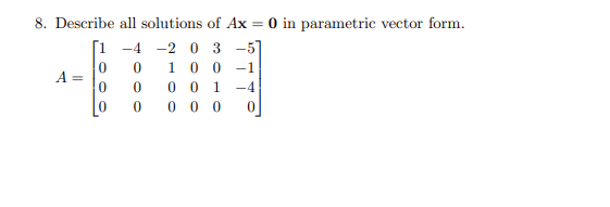 Solved 8. Describe all solutions of Ax=0 in parametric | Chegg.com