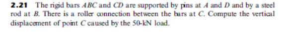 Solved 2.21 The rigid bars ABC and CD are supported by pins | Chegg.com 