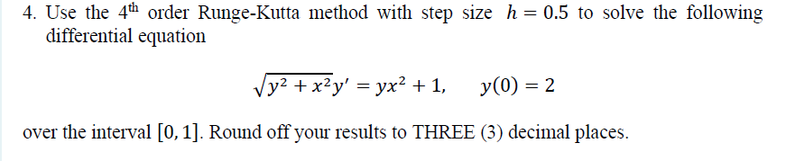 Solved 4. Use the 4th order Runge-Kutta method with step | Chegg.com