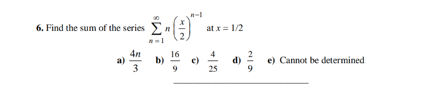 Solved 6. Find the sum of the series ∑n=1∞n(2x)n−1 at x=1/2 | Chegg.com