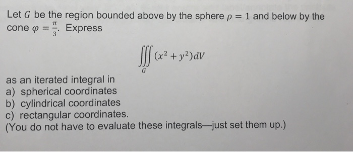Solved Let G be the region bounded above by the sphere ???? | Chegg.com