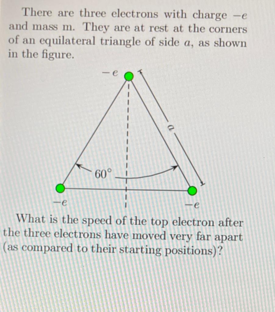 Solved There Are Three Electrons With Charge -e And Mass M. | Chegg.com