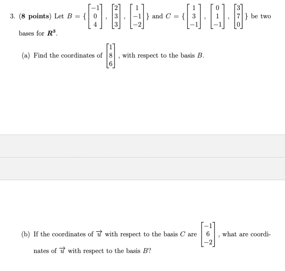 Solved 3. (8 Points) Let B=⎩⎨⎧⎣⎡−104⎦⎤,⎣⎡233⎦⎤,⎣⎡1−1−2⎦⎤⎭⎬⎫ | Chegg.com