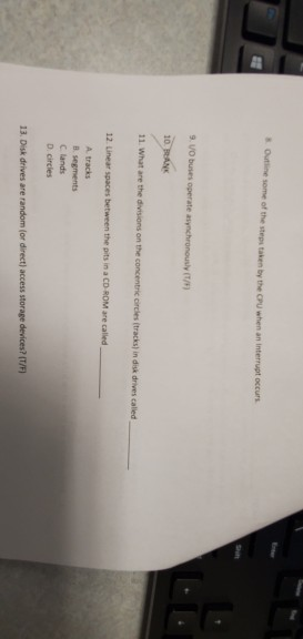 S Outline some of the steps taken by the CPU when an internupt occurs 9./O buses operate asynchronously (T/) 10 BANK 11 What