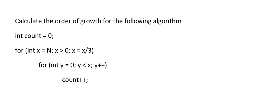 Solved Calculate the order of growth for the following | Chegg.com