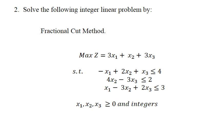 Solved 2. Solve the following integer linear problem by: | Chegg.com