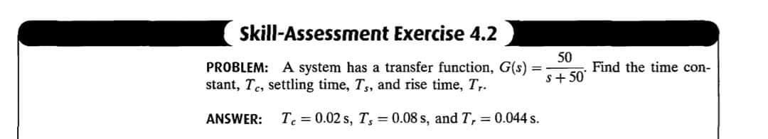 Solved skill-Assessment Exercise 4.2 50 PROBLEM: A system | Chegg.com