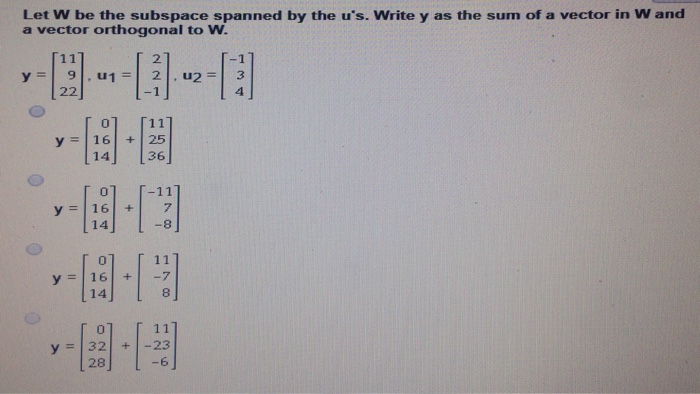 Solved Let W be the subspace spanned by the u's. Write y as | Chegg.com