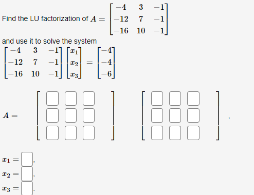 Solved Find the LU factorization of A=⎣⎡−4−12−163710−1−1−1⎦⎤ | Chegg.com
