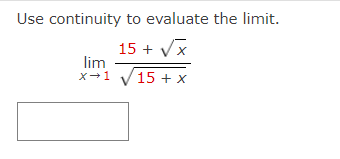 Solved Use continuity to evaluate the limit. 15 + x lim x → | Chegg.com
