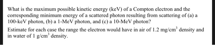 Solved What is the maximum possible kinetic energy (keV) of | Chegg.com