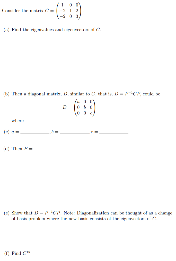 Solved Consider the matrix C=⎝⎛1−2−2010023⎠⎞. (a) Find the | Chegg.com