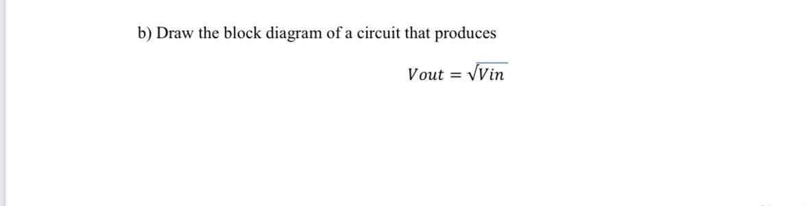 Solved b) Draw the block diagram of a circuit that produces | Chegg.com