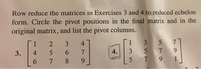 Solved Row reduce the matrices in Exercises 3 and 4 to Chegg