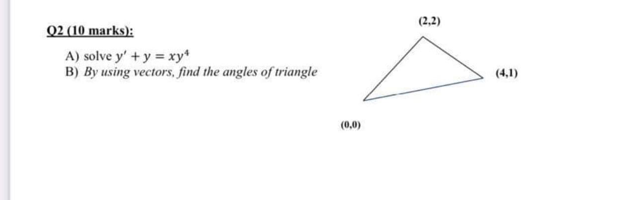 Solved (2,2) Q2 (10 marks): A) solve y' + y = xy4 B) By | Chegg.com