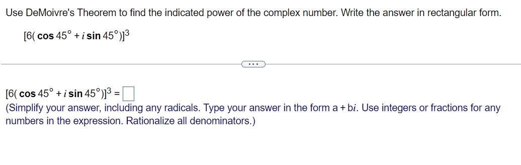 Solved Use DeMoivre's Theorem To Find The Indicated Power Of | Chegg.com